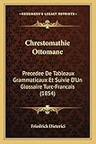 Chrestomathie Ottomane: Precedee De Tableaux Grammaticaux