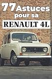 77 ASTUCES POUR SA 4L: Ce nouveau livre révèle les