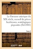 Le Parnasse satyrique du XIXe siècle. Tome 2