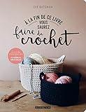 A la fin de ce livre vous saurez faire du crochet