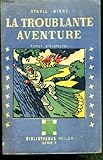 LA TROUBLANTE AVENTURE.