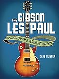Gibson Les Paul: The Illustrated Story of the Guitar