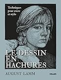 Le dessin en hachures: Techniques pour encre et stylo