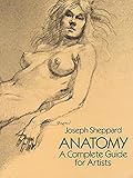 Anatomy: A Complete Guide for Artists
