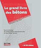 Le grand livre des bétons: Performance, Formulation,