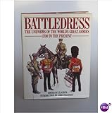 Battledress: The Uniforms of the World's Great Arm