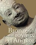 BRONZES ROYAUX D'ANGKOR: UN ART DU DIVIN