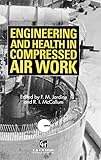 Engineering and Health in Compressed Air Work: Proceedings