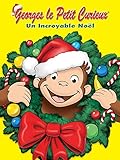 Georges le Petit Curieux Un Incroyable Noël