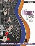 The Ibanez Electric Guitar Book: A Complete History