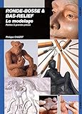 Ronde-bosse et bas-relief : Le modelage, petites et