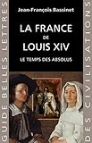 La France de Louis XIV : Le temps des absolus, 1643-1715