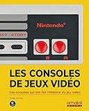 Les Consoles de jeux vidéo - Ces consoles qui ont fait