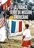 La France, terre de mission américaine: La diplomatie