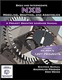 Basic and Intermediate NX5 Modeling, Drafting, and