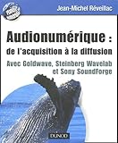Audionumérique : de l'acquisition à la diffusion: Avec