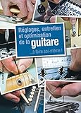 Réglages, entretien et optimisation de la guitare