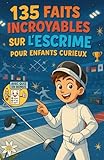 135 Faits Incroyables sur l’Escrime pour Enfants Curieux: