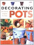 Decorating Pots: 25 Creative Projects to Make
