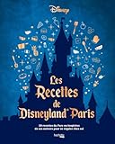 Les recettes de Disneyland® Paris: 50 recettes du Parc