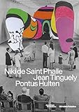 Niki de Saint Phalle, Jean Tinguely, Ponthus Hultén