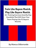 Train Like Bayern Munich. Play Like Bayern Munich.: