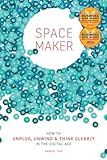 Spacemaker: How to Unplug, Unwind and Think Clearly