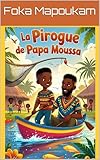 La Pirogue de Papa Moussa (Apprentissages et aventures