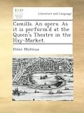 Camilla. An opera. As it is perform'd at the Queen's