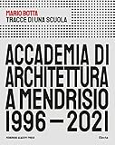 Tracce di una scuola. Accademia di architettura a Mendrisio