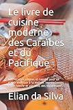 Le livre de cuisine moderne des Caraïbes et du Pacifique: