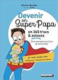 Devenir un super papa en 365 trucs et astuces: de la