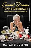 Caviar Dreams, Tuna Fish Budget: How to Survive in