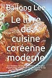 Le livre de cuisine coréenne moderne: Les recettes