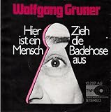 Wolfgang Gruner / Hier ist ein Mensch / Zieh die Badehose