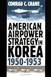 American Airpower Strategy in Korea, 1950-53 (Modern