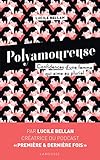 Polyamoureuse: Confidences d une femme qui aime au