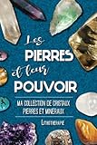 Les pierres et leur pouvoir - Carnet de lithothérapie