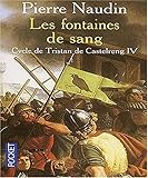Cycle de Tristan de Castelreng, tome 4 : Les Fontaines