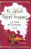 Les enfants de la lampe magique - Le cobra de Katm