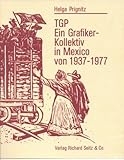 TGP, ein Grafiker-Kollektiv in Mexico von 1937-1977
