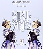 L'art du costume d'Arles: Traité théorique et pratique