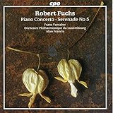 Robert Fuchs : Piano Concerto, Serenade No. 5