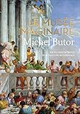 Le musée imaginaire de Michel Butor: 105 oeuvres décisives