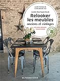 Guide pratique pour relooker les meubles anciens et