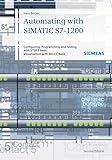 Automating With SIMATIC S7-1200: Configuring, Programming