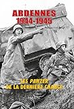 Ardennes 1944-1945: Les panzer de la derniere chance