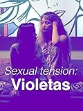 Sexual Tensions : Violetas